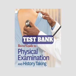 Bates' Guide to Physical Examination 12th Edition Test Bank