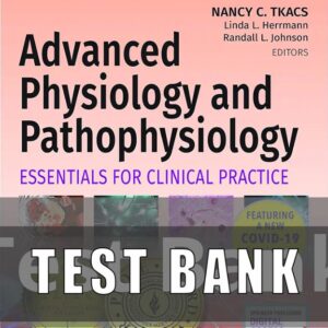 Test Bank For Advanced Physiology and Pathophysiology Essentials for Clinical Practice 1st Edition Tkacs