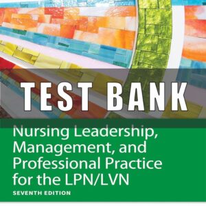 Test Bank for Nursing Leadership Management and Professional Practice for LPN LVN 7th Edition Dahlkemper