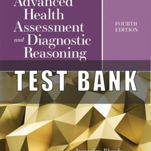 Test Bank for Advanced Health Assessment and Diagnostic Reasoning 4th Edition Rhoads