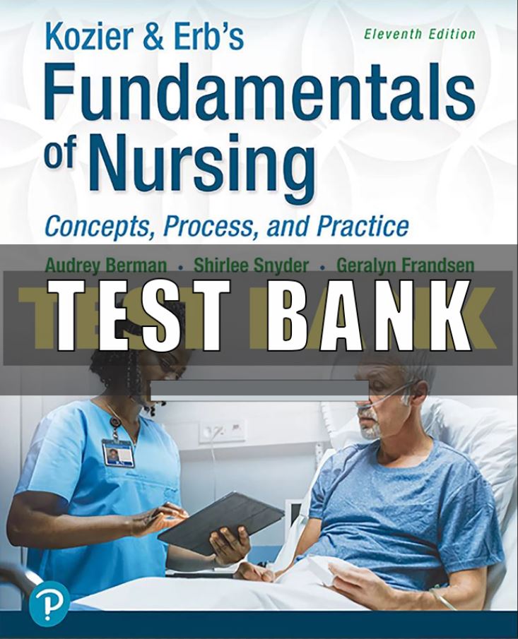 Test Bank for Kozier and Erbs Fundamentals of Nursing 11th Edition Berman