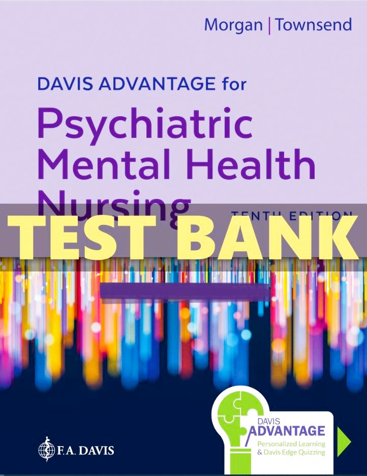 Test Bank for Davis Advantage for Psychiatric Mental Health Nursing 10th Edition Morgan