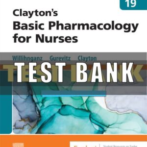 Test Bank for Claytons Basic Pharmacology for Nurses 19th Edition Clayton