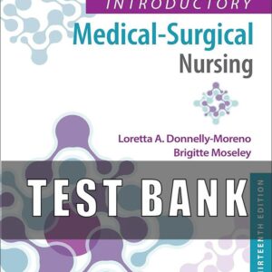 Test Bank for Timbys Introductory Medical Surgical Nursing 13th Edition Donnelly Moreno