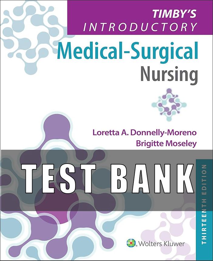 Test Bank for Timbys Introductory Medical Surgical Nursing 13th Edition Donnelly Moreno