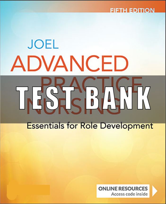Test Bank for Advanced Practice Nursing Essentials for Role Development 5th Edition Joel