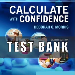 Test Bank for Calculate with Confidence 8th Edition Morris