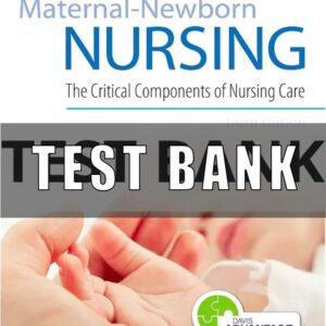 Test Bank For Maternal-Newborn Nursing The Critical Components of Nursing Care 3rd Edition Linda Durham, Roberta, Chapman