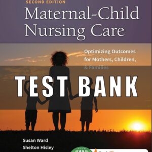 Test Bank for Maternal Child Nursing Care with Women’s Health Companion 2ed Optimizing Outcomes for Mothers, Children, and Families