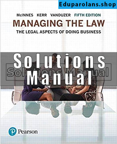 Solutions Manual for Managing the Law The Legal Aspects of Doing Business 5th Edition