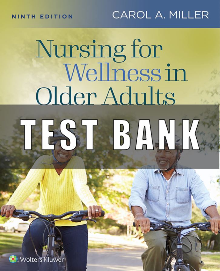 TEST BANK for Nursing for Wellness in Older Adults Miller 9th Edition