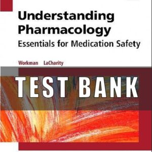 Test bank for Understanding Pharmacology Essentials for Medication Safety 2nd Edition Workman