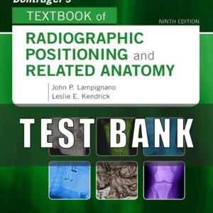 Test Bank for Bontrager's Textbook of Radiographic Positioning and Related Anatomy 9th Edition