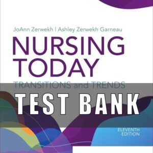Test Bank for Nursing Today Transitions and Trends 11th Edition by Zerwekh