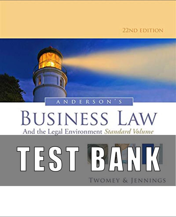 Test Bank for Anderson’s Business Law and the Legal Environment, Standard Volume, 22nd Edition 22nd Edition
