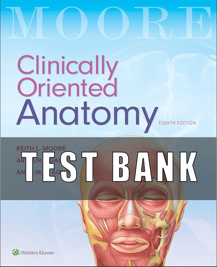Test Bank Clinically Oriented Anatomy 8th Edition Moore – Agur – Dalley