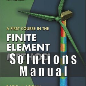 Solutions Manual to Accompany A First Course in the Finite Element Method 5th Edition Daryl L. Logan