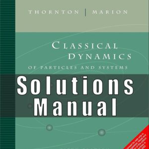 Solution manual For Classical Dynamics of Particles and Systems 5th Edition by Stephen T. Thornton