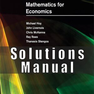 Solutions Manual For Mathematics for Economics 4th Edition by Michael Hoy