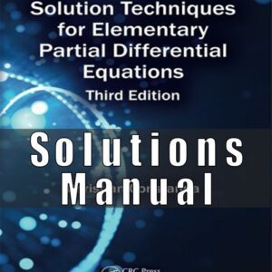Solution Manual For Techniques for Elementary Partial Differential Equations, 3rd Edition, Christian Constanda