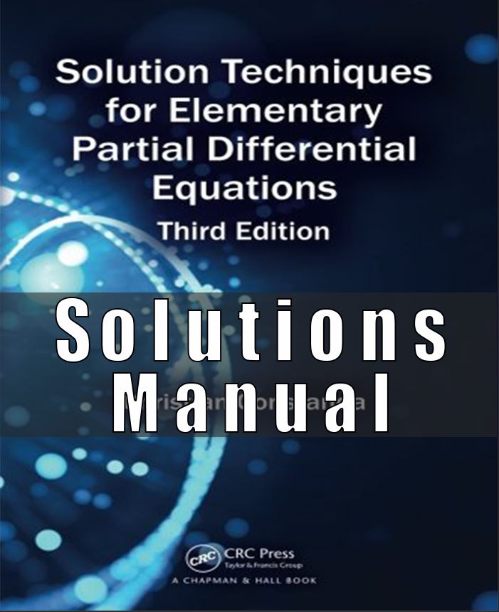 Solution Manual For Techniques for Elementary Partial Differential Equations, 3rd Edition, Christian Constanda