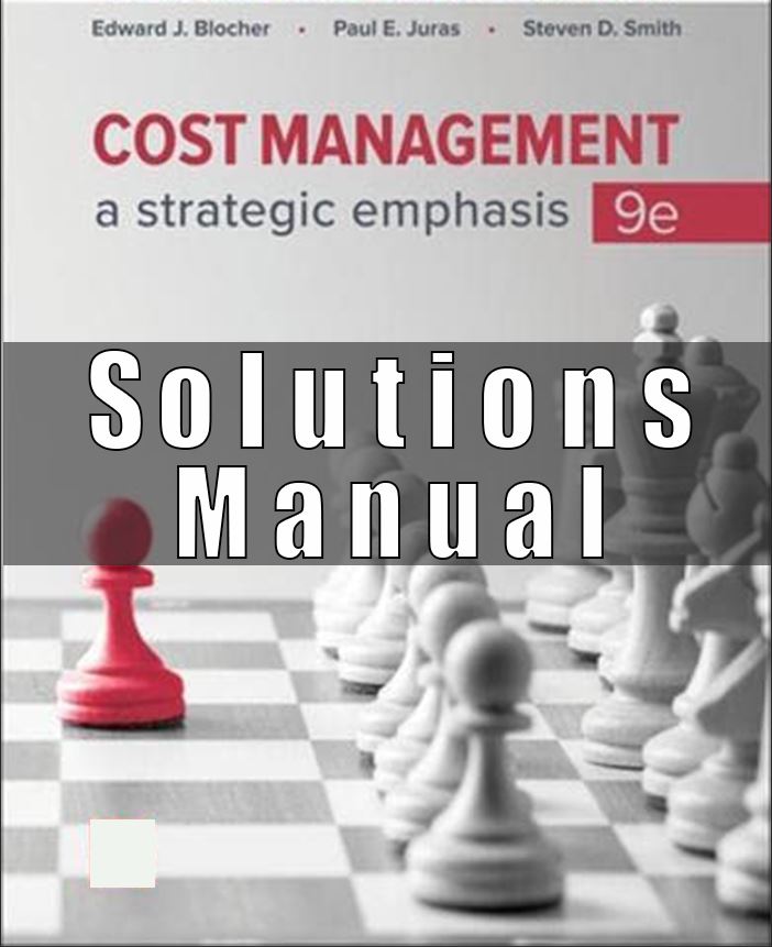 Solutions Manual For Cost Management A Strategic Emphasis 9th Edition Blocher
