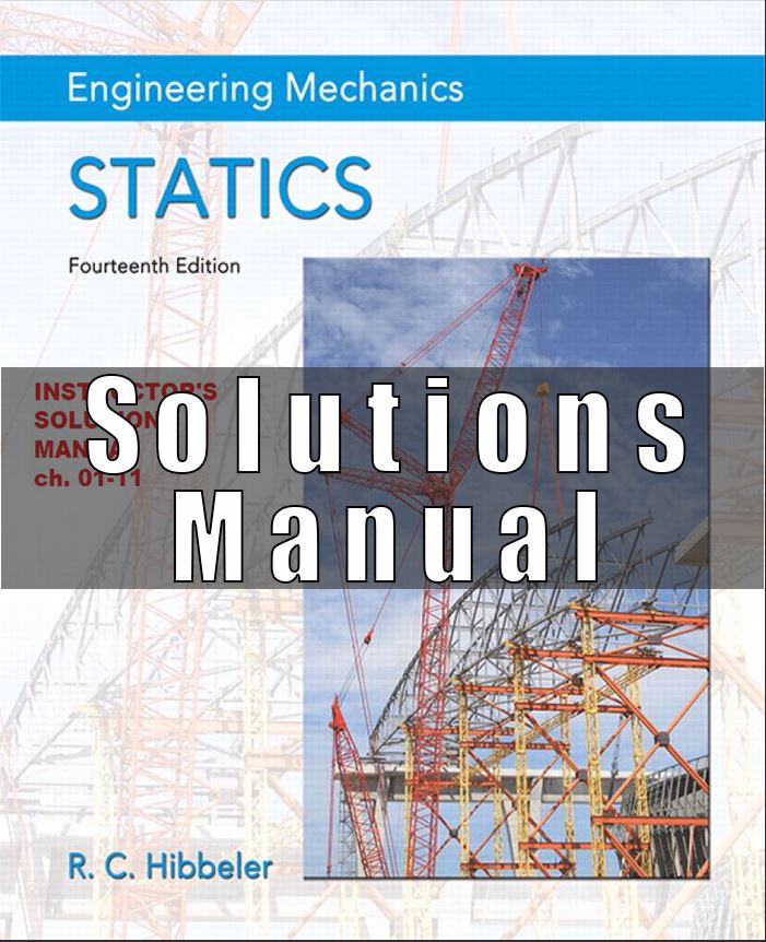 Solutions Manual for Engineering Mechanics Statics, 14th edition R. C. Hibbeler
