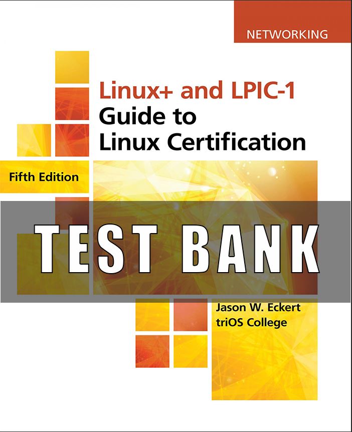 Test Bank for Linux+ and LPIC-1 Guide to Linux Certification, 5th Edition Jason Eckert