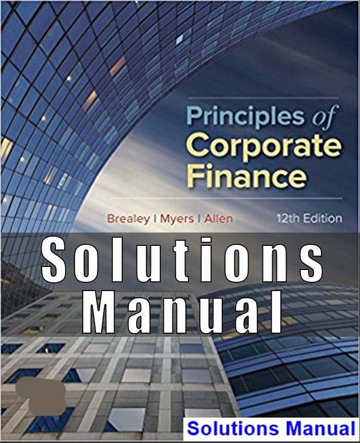 Solutions Manual For Principles of Corporate Finance 12th Edition Brealey