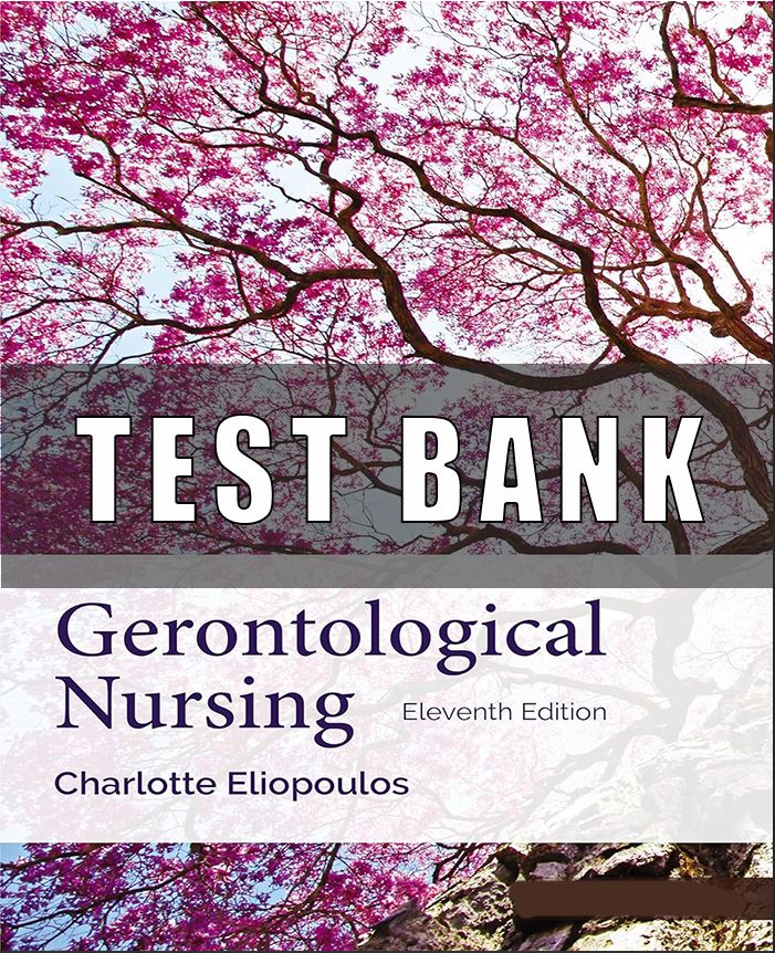 TEST BANK FOR GERONTOLOGICAL NURSING 11TH EDITION