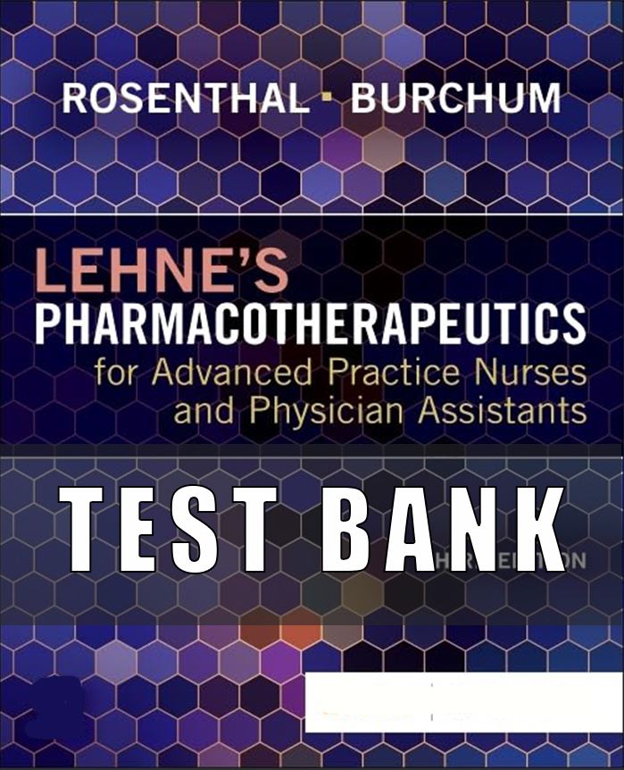 Test Bank for Lehne’s Pharmacotherapeutics for Advanced Practice Nurses and Physician Assistants 3rd Edition Rosenthal