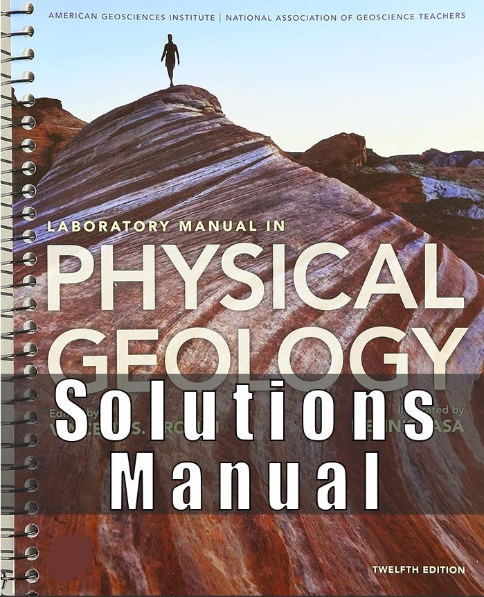 Solutions Manual For Laboratory Manual in Physical Geology 12th Edition